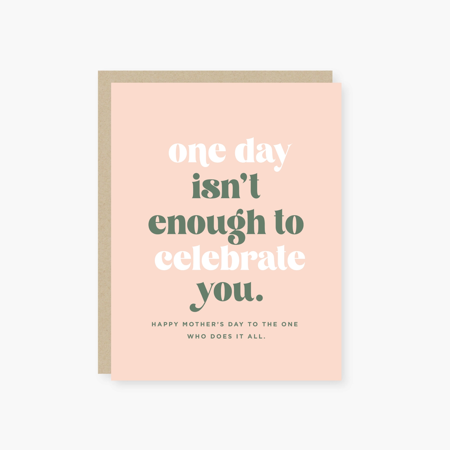 one day isn't enough to celebrate you mother's day card