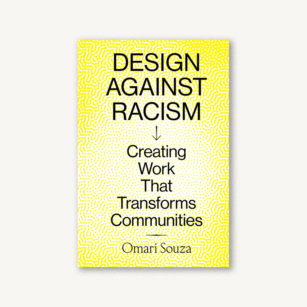 Design Against Racism: Creating Work that Transforms Communities