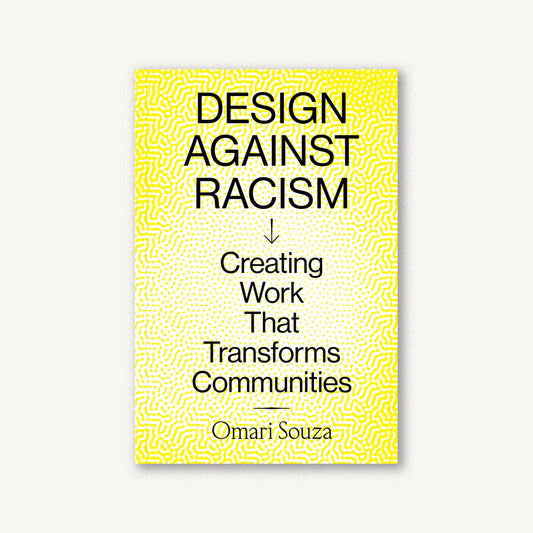 Design Against Racism: Creating Work that Transforms Communities