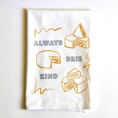 Always Brie Kind Tea Towel