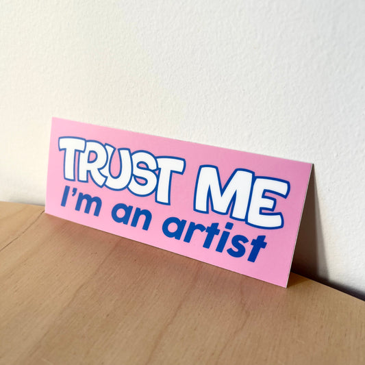 Trust Me I'm an Artist Sticker