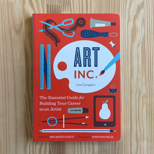 Art Inc: The Essential Guide for Building Your Career as an Artist